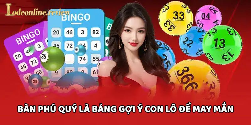 Bàn Phú Quý là bảng gợi ý con lô đề may mắn