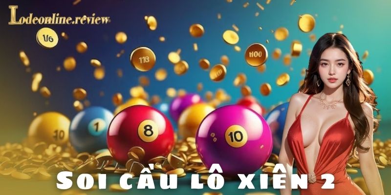 Các phương pháp soi cầu lô xiên 2 phổ biến