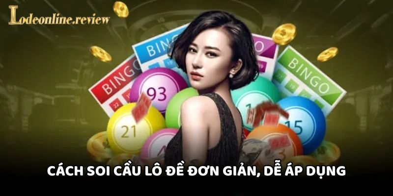 Cách soi cầu lô đề đơn giản, dễ áp dụng