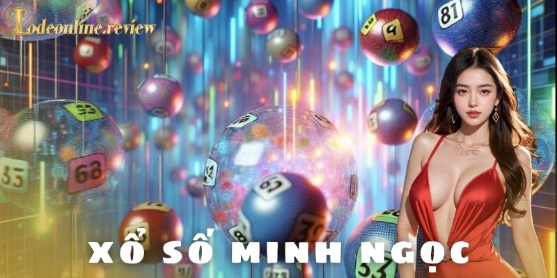 Hướng dẫn soi cầu hiệu quả với xổ số Minh Ngọc