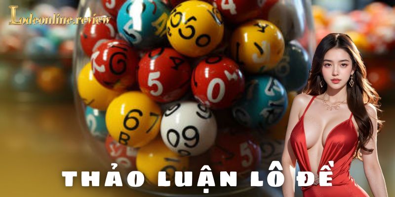 Lợi ích khi tham gia thảo luận lô đề