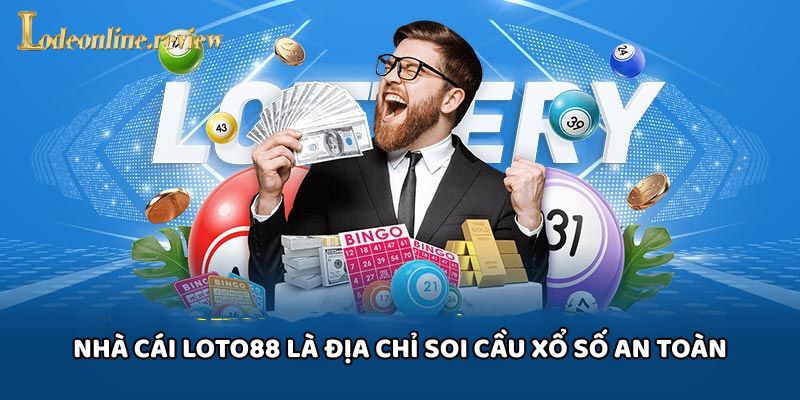 Nhà Cái Loto88 là địa chỉ soi cầu xổ số an toàn