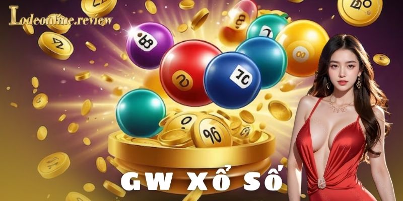 Vì sao nên chọn GW xổ số