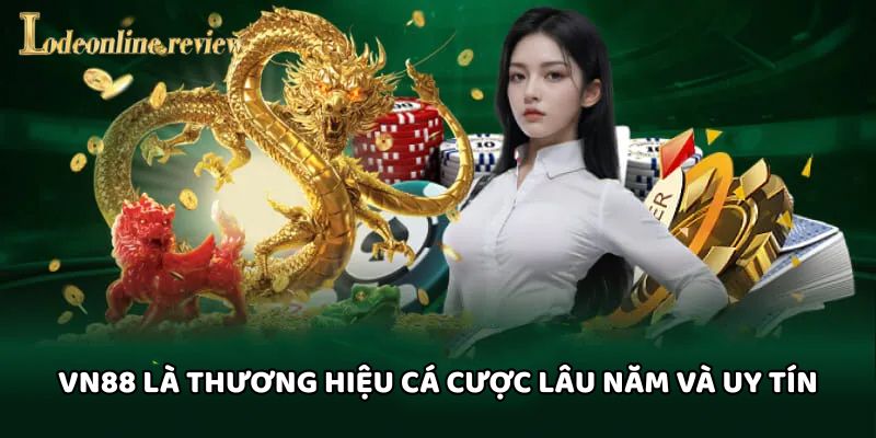 VN88 là thương hiệu cá cược lâu năm và uy tín