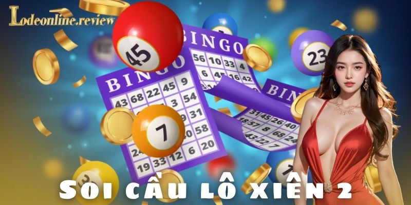 Soi cầu lô xiên 2 - Lô đề online