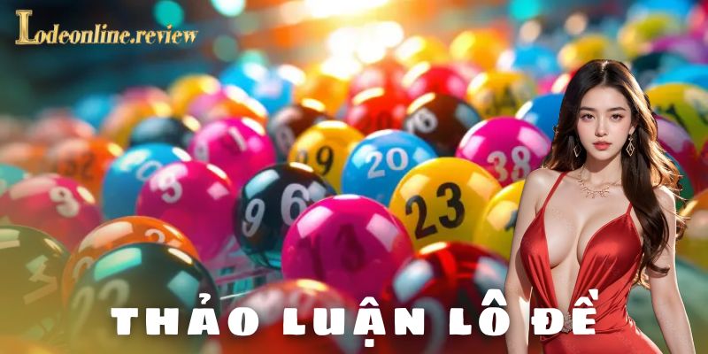 Thảo luận lô đề - lô đề online