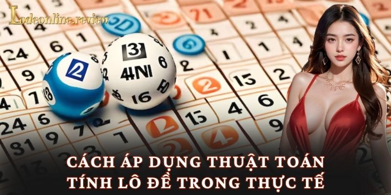 Cách áp dụng thuật toán tính lô đề trong thực tế
