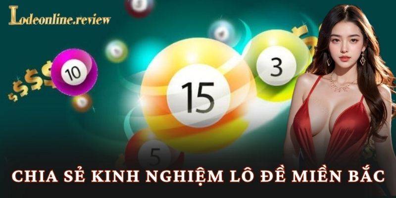 Chia Sẻ Kinh Nghiệm Lô Đề Miền Bắc - Lô đề online