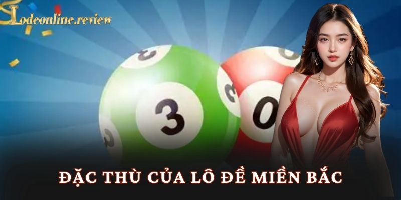 Đặc thù của lô đề miền Bắc