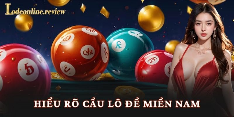 Hiểu rõ cầu lô đề miền Nam