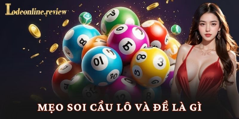 Mẹo soi cầu lô và đề là gì