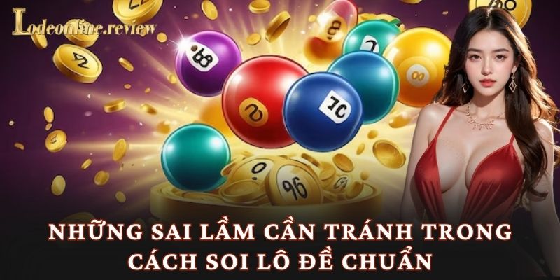 Những sai lầm cần tránh trong cách soi lô đề chuẩn