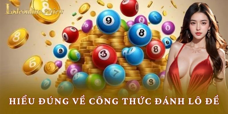 Hiểu đúng về công thức đánh lô đề