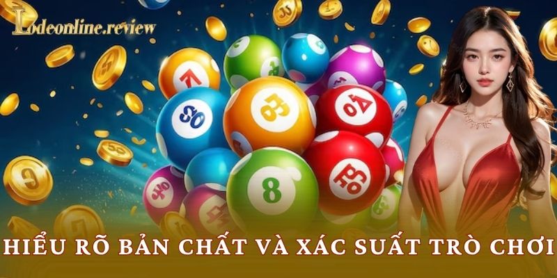 Hiểu rõ bản chất và xác suất trò chơi