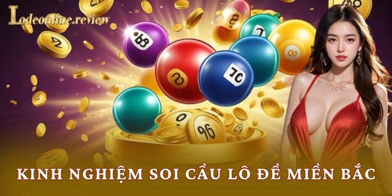 Kinh Nghiệm Soi Cầu Lô Đề Miền Bắc