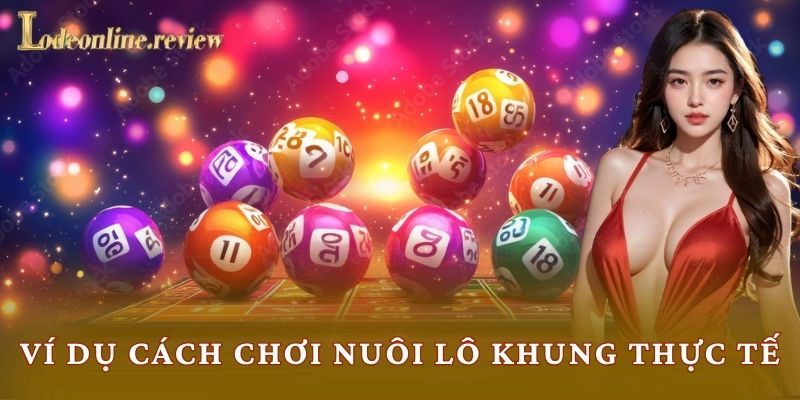 Ví dụ cách chơi nuôi lô khung thực tế