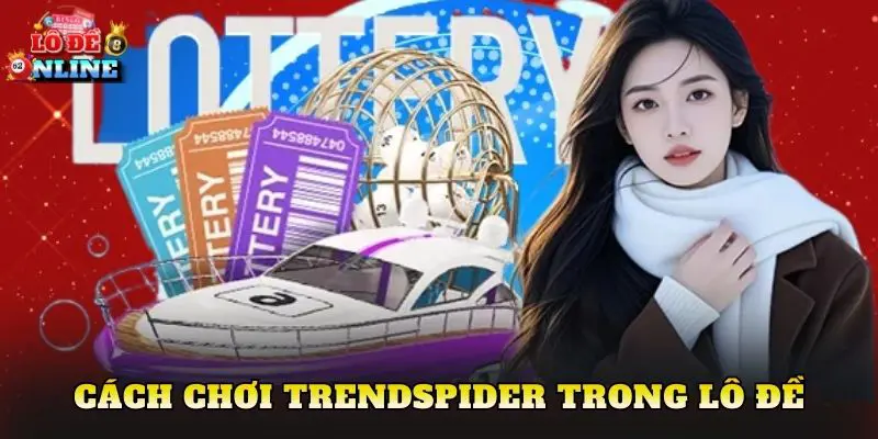 Cách chơi TrendSpider trong lô đề