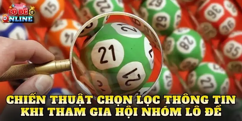 Chiến thuật chọn lọc thông tin khi tham gia hội nhóm lô đề