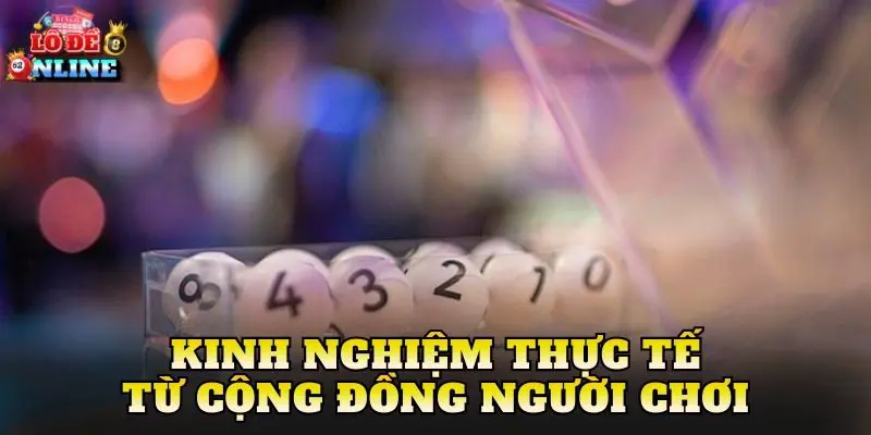 Kinh nghiệm thực tế từ cộng đồng người chơi