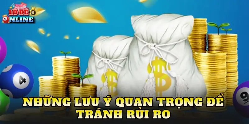 Những lưu ý quan trọng để tránh rủi ro