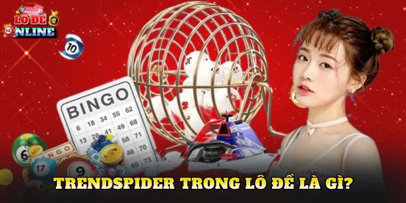 TrendSpider trong lô đề là gì?