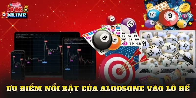 Ưu điểm nổi bật của AlgosOne vào lô đề