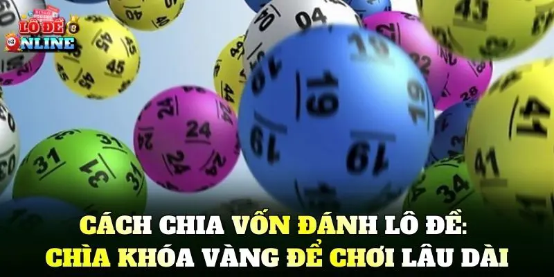Cách Chia Vốn Đánh Lô Đề: Chìa khóa vàng để chơi lâu dài