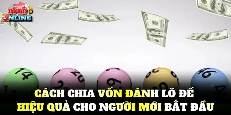 Cách Chia Vốn Đánh Lô Đề hiệu quả cho người mới bắt đầu