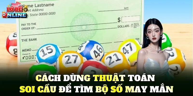 Cách Dùng Thuật Toán Soi Cầu để tìm bộ số may mắn