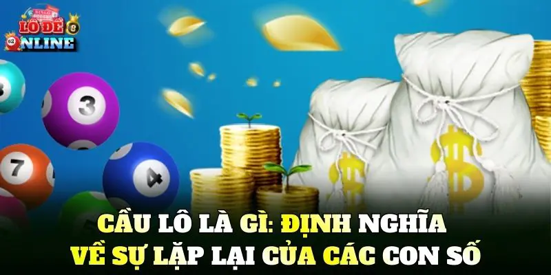 Cầu Lô Là Gì: Định nghĩa về sự lặp lại của các con số