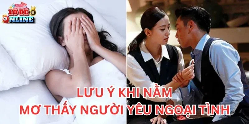 Lưu ý khi nằm Mơ Thấy Người Yêu Ngoại Tình