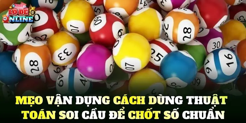 Mẹo vận dụng Cách Dùng Thuật Toán Soi Cầu để chốt số chuẩn