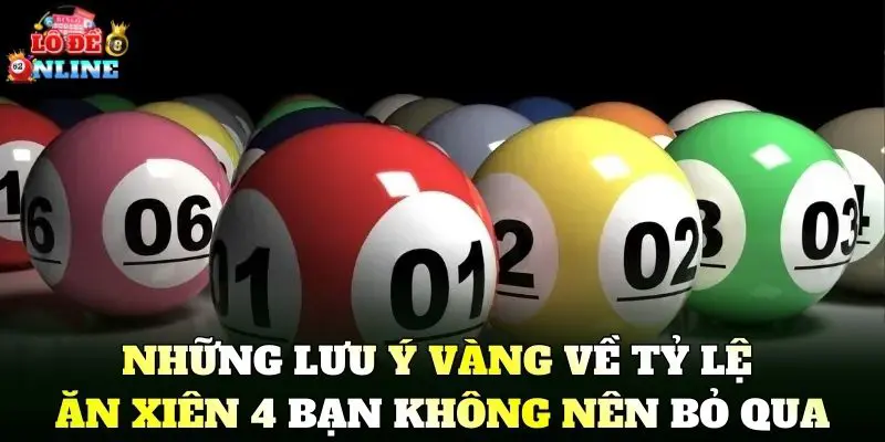 Những lưu ý vàng về Tỷ Lệ Ăn Xiên 4 bạn không nên bỏ qua