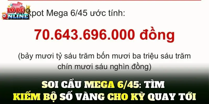 Soi cầu Mega 6/45: Tìm kiếm bộ số vàng cho kỳ quay tới