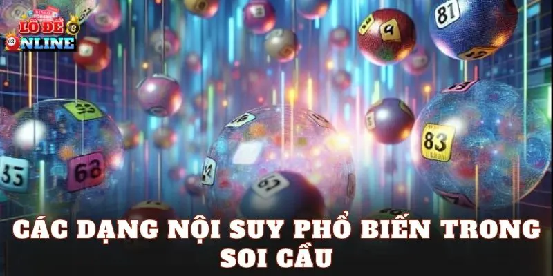 Các dạng nội suy phổ biến trong soi cầu