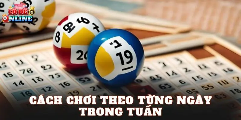 Cách chơi theo từng ngày trong tuần