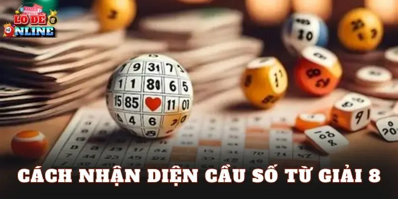 Cách nhận diện cầu số từ giải 8