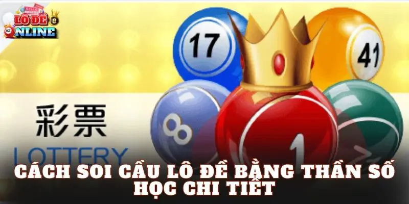 Cách soi cầu lô đề bằng thần số học chi tiết