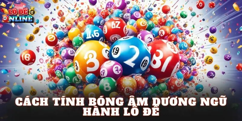 Cách Tính Bóng Âm Dương Ngũ Hành Lô Đề