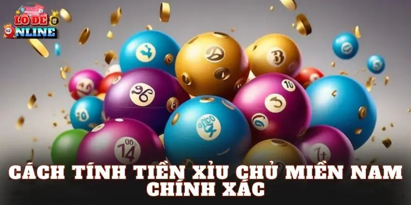 Cách tính tiền xỉu chủ miền Nam chính xác