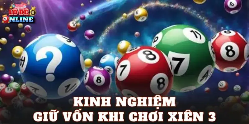 Kinh nghiệm giữ vốn khi chơi xiên 3
