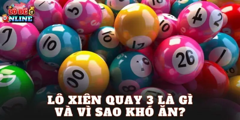 Lô xiên quay 3 là gì và vì sao khó ăn?