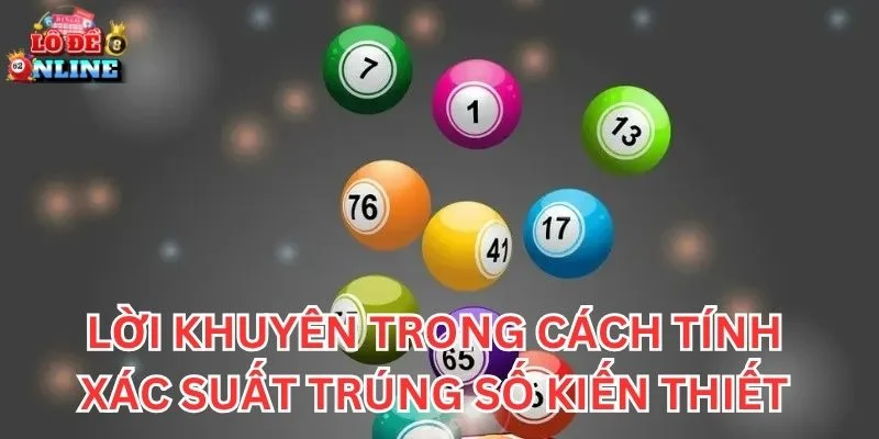 Lời khuyên trong cách tính xác suất trúng số kiến thiết