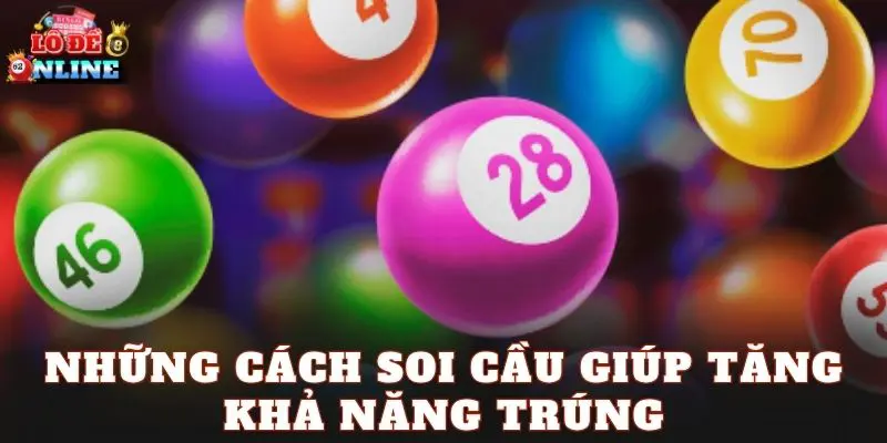 Những cách soi cầu giúp tăng khả năng trúng