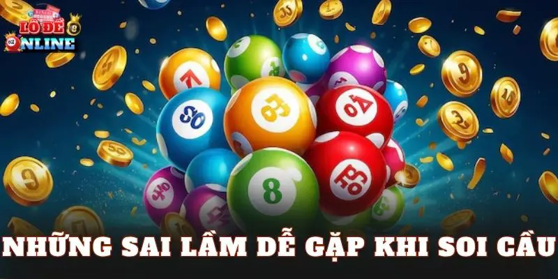 Những sai lầm dễ gặp khi soi cầu