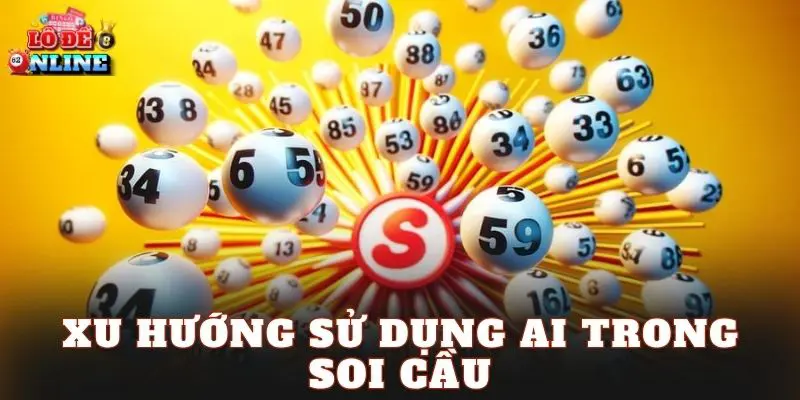 Xu hướng sử dụng AI trong soi cầu