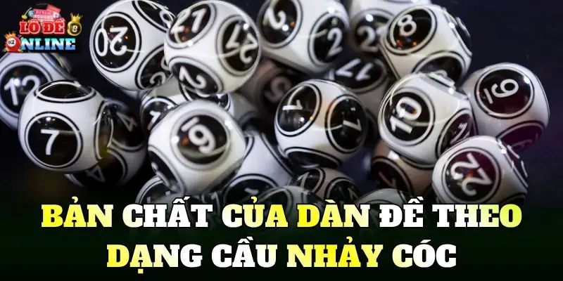 Bản chất của dàn đề theo dạng cầu nhảy cóc