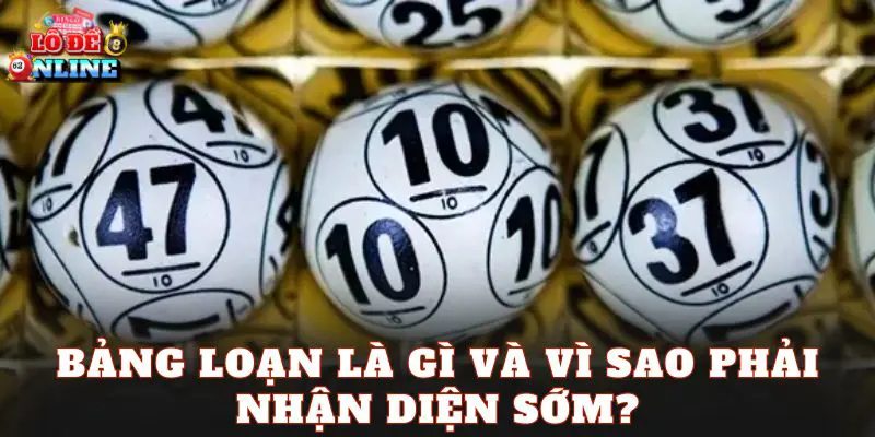 Bảng loạn là gì và vì sao phải nhận diện sớm?