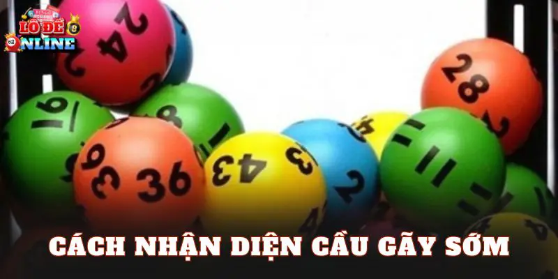 Cách Nhận Diện Cầu Gãy Sớm