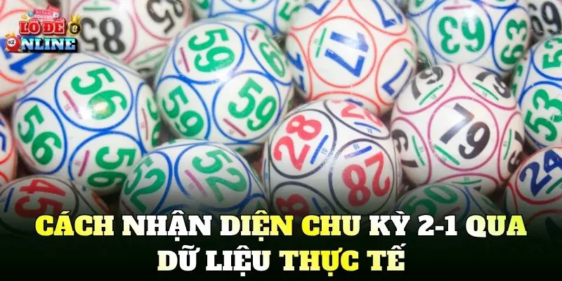 Cách nhận diện chu kỳ 2-1 qua dữ liệu thực tế